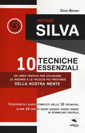 Metodo Silva. 10 tecniche essenziali. Con File audio per il download - David Brown - Libro Ledizioni 2017 | Libraccio.it