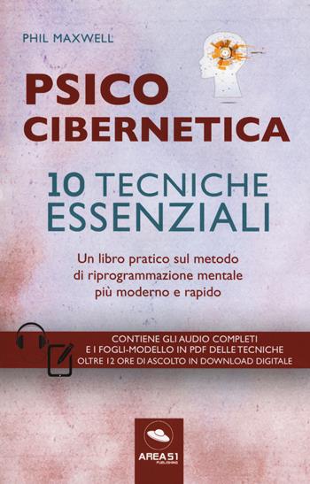 Psicocibernetica. 10 tecniche essenziali. Con Contenuto digitale per download e accesso online - Phil Maxwell - Libro Ledizioni 2017 | Libraccio.it