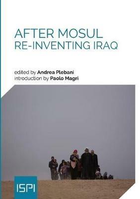 After Mosul. Re-inventing Iraq  - Libro Ledizioni 2017 | Libraccio.it