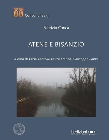 Atene e Bisanzio - Fabrizio Conca - Libro Ledizioni 2019, Consonanze | Libraccio.it