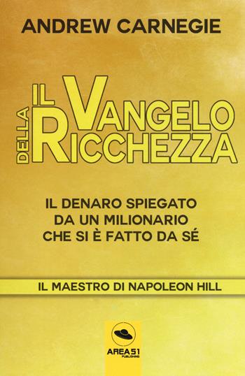 Il Vangelo della ricchezza. Il denaro spiegato da un milionario che si è fatto da sé. Con ebook - Andrew Carnegie - Libro Ledizioni 2017 | Libraccio.it