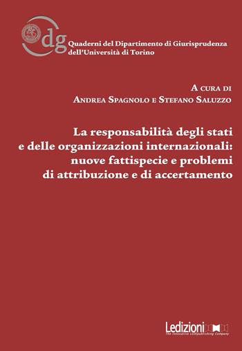 La responsabilità degli Stati e delle organizzazioni internazionali: nuove fattispecie, problemi di attribuzione e di accertamento  - Libro Ledizioni 2018, Univ. Torino-Quaderni del dipartimento di giurisprudenza | Libraccio.it