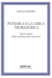 Petrarca e la lirica trobadorica. Topoi e generi della tradizione nel Canzoniere