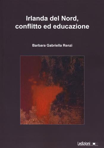 Irlanda del Nord, conflitto ed educazione - Barbara G. Renzi - Libro Ledizioni 2018, Società | Libraccio.it