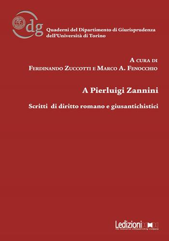 A Pierluigi Zannini. Scritti di diritto romano e giusantichistici  - Libro Ledizioni 2019, Univ. Torino-Quaderni del dipartimento di giurisprudenza | Libraccio.it