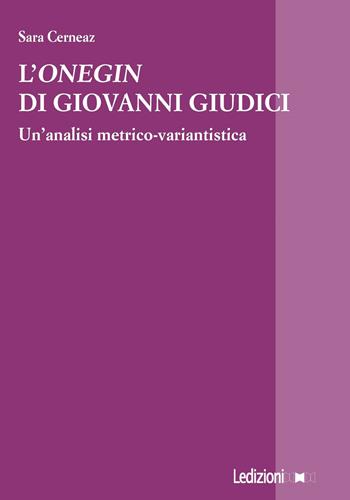 L'«Onegin» di Giovanni Giudici. Un’analisi metrico-variantistica - Sara Cerneaz - Libro Ledizioni 2018, La ragione critica | Libraccio.it