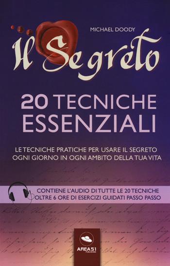 Il segreto. 20 tecniche essenziali. Le tecniche pratiche per usare il segreto in ogni ambito della tua vita. Con Contenuto digitale per download e accesso on line - Michael Doody - Libro Ledizioni 2018, ClasseWeb books | Libraccio.it