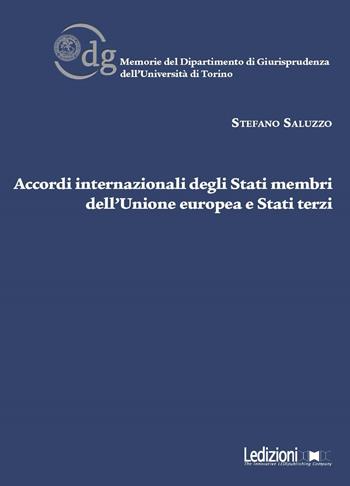 Accordi internazionali degli Stati membri dell'Unione Europea e Stati terzi - Stefano Saluzzo - Libro Ledizioni 2018, Memorie del Dipartimento di giurisprudenza dell'Università di Torino | Libraccio.it
