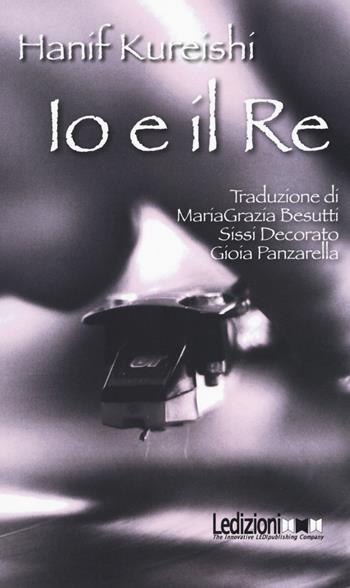 Io e il Re - Hanif Kureishi - Libro Ledizioni 2018, Teatro interculturale | Libraccio.it