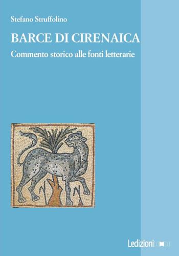 Barce di Cirenaica. Commento storico alle fonti letterarie - Stefano Struffolino - Libro Ledizioni 2018 | Libraccio.it