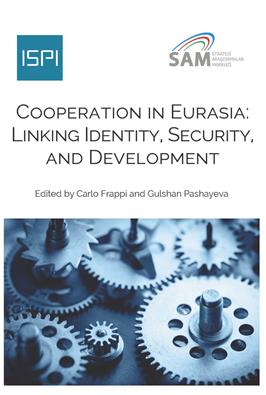 Cooperation in Eurasia. Linking identity, security, and development  - Libro Ledizioni 2018, ISPI | Libraccio.it