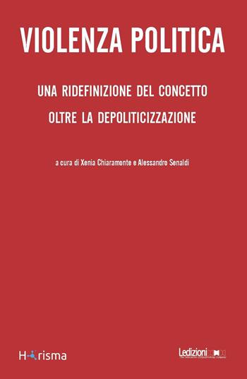 Politica e violenza  - Libro Ledizioni 2018, Horisma | Libraccio.it