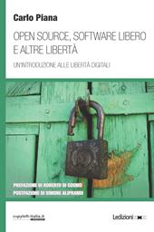 Open source, software libero e altre libertà. Un'introduzione alle libertà digitali