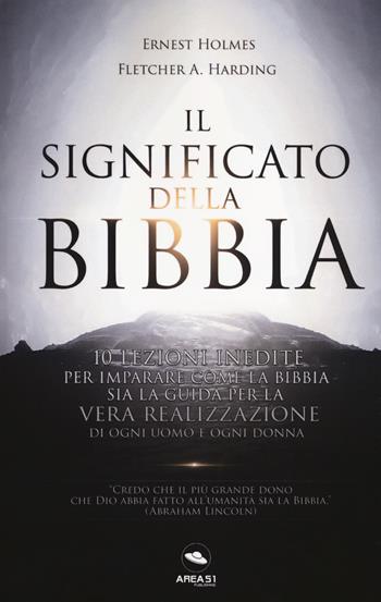 Il significato della Bibbia. 10 lezioni inedite per imparare come la Bibbia sia la guida per la vera realizzazione di ogni uomo e donna. per download e accesso online - Ernest Shurtleff Holmes, Fletcher A. Harding - Libro Ledizioni 2018 | Libraccio.it