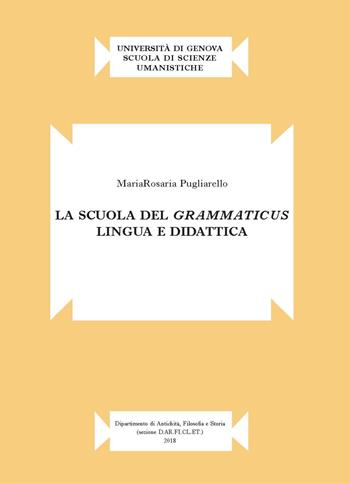 La scuola del grammaticus. Lingua e didattica - Mariarosaria Pugliarello - Libro Ledizioni 2018, Pubblicazione del D.AR.FI.CL.E.T. «Francesco Della Corte» D.A.FI.ST. Terza serie | Libraccio.it