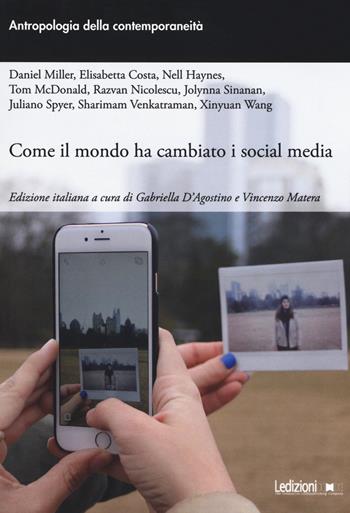 Come il mondo ha cambiato i social media  - Libro Ledizioni 2018, Antropologia della contemporaneità | Libraccio.it
