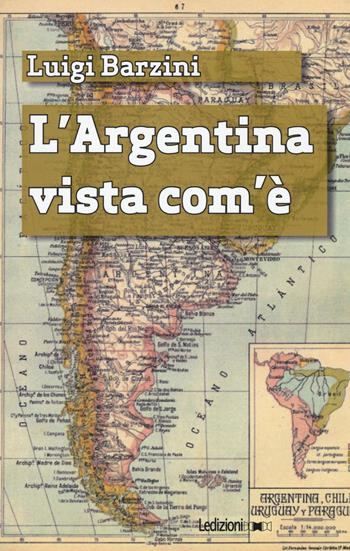 L' Argentina vista com'è - Luigi Barzini - Libro Ledizioni 2018, Digital classics | Libraccio.it