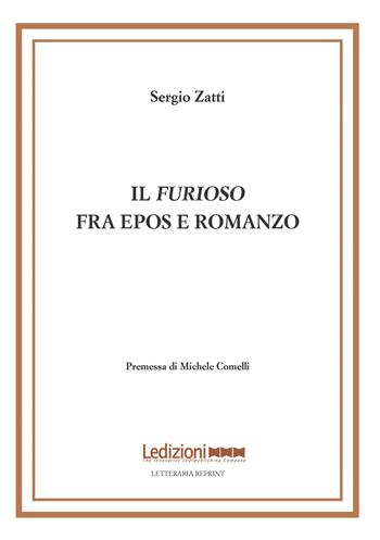 Il «Furioso» fra epos e romanzo - Sergio Zatti - Libro Ledizioni 2018 | Libraccio.it