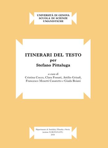Itinerari del testo. Per Stefano Pittaluga  - Libro Ledizioni 2018, Pubblicazione del D.AR.FI.CL.E.T. «Francesco Della Corte» D.A.FI.ST. Terza serie | Libraccio.it