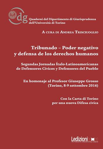Tribunado-Poder negativo y defensa de los derechos humanos. Segundas jornadas Ítalo-Latinoamericanas de Defensores Cívicos y Defensores del Pueblo  - Libro Ledizioni 2018 | Libraccio.it