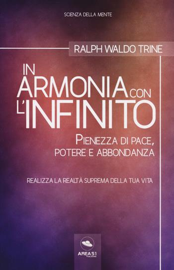 In armonia con l'infinito. Pienezza di pace, potere e abbondanza. Con ebook - Ralph Waldo Trine - Libro Ledizioni 2018, Scienza della mente | Libraccio.it