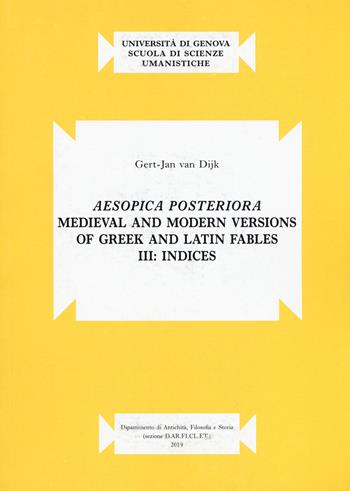 Aesopica posteriora. Medieval and modern versions of greek and latin fables. Vol. 3: Indices - Gert-Jan Van Dijk - Libro Ledizioni 2019, Pubblicazione del D.AR.FI.CL.E.T. «Francesco Della Corte» D.A.FI.ST. Terza serie | Libraccio.it