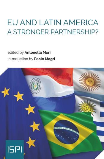 EU and Latin America. A Stronger Partnership?  - Libro Ledizioni 2019, ISPI | Libraccio.it