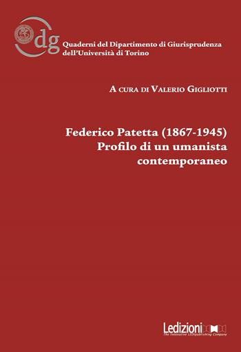 Federico Patetta (1867-1945). Profilo di un umanista contemporaneo  - Libro Ledizioni 2019, Univ. Torino-Quaderni del dipartimento di giurisprudenza | Libraccio.it
