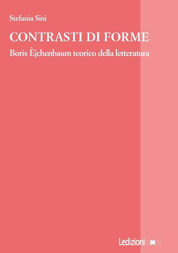Contrasti di forme. Boris Èjchenbaum teorico della letteratura - Stefania Sini - Libro Ledizioni 2019, La ragione critica | Libraccio.it