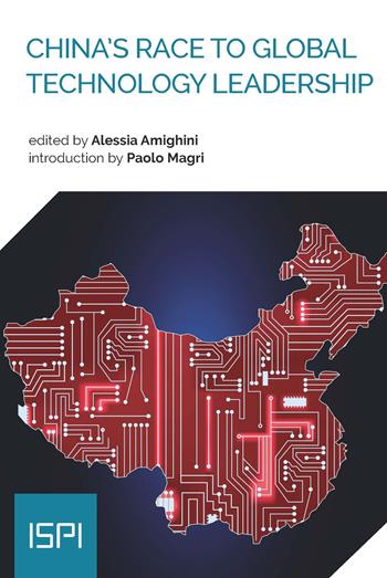 China’s race to global technology leadership  - Libro Ledizioni 2019, ISPI | Libraccio.it