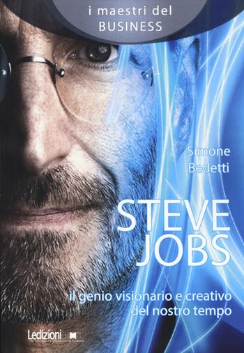 Steve Jobs. Il genio visionario e creativo del nostro tempo - Simone Bedetti - Libro Ledizioni 2019, I maestri del business | Libraccio.it