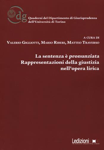 La sentenza è pronunziata. Rappresentazioni della giustizia nell'opera lirica  - Libro Ledizioni 2020, Univ. Torino-Quaderni del dipartimento di giurisprudenza | Libraccio.it