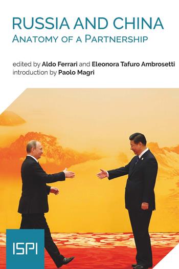Russia and China. Anatomy of a partnership  - Libro Ledizioni 2019, ISPI | Libraccio.it