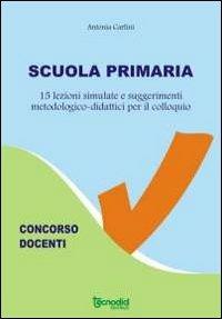 Scuola primaria. 15 lezioni simulate - Antonia Carlini - Libro Tecnodid 2013 | Libraccio.it