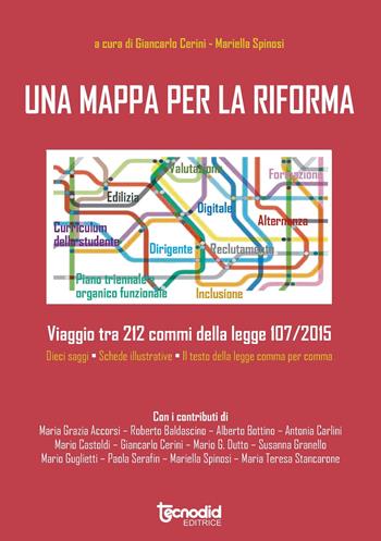 Una mappa per la riforma. Viaggio tra 212 commi della legge 107/2015 - Giancarlo Cerini, Mariella Spinosi - Libro Tecnodid 2015 | Libraccio.it