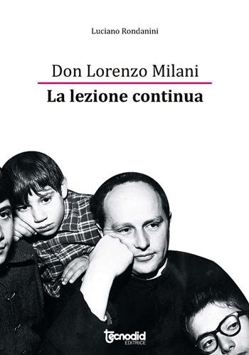 Don Lorenzo Milani. La lezione continua - Luciano Rondanini - Libro Tecnodid 2017 | Libraccio.it