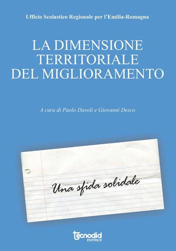 La dimensione territoriale del miglioramento. Una sfida solidale  - Libro Tecnodid 2017 | Libraccio.it
