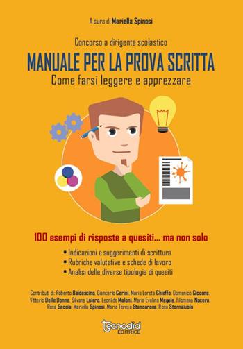 Concorso a dirigente scolastico. Manuale per la prova scritta. Come farsi leggere e apprezzare100 esempi di risposte a quesiti... ma non solo - Mariella Spinosi - Libro Tecnodid 2018 | Libraccio.it