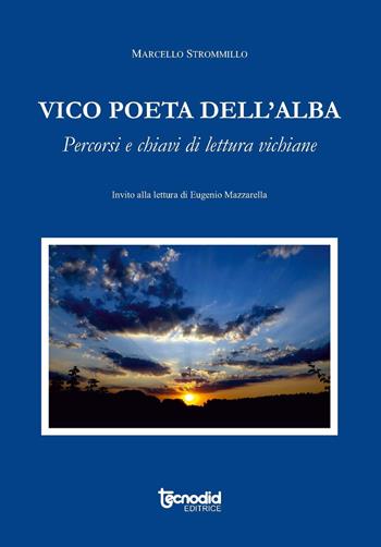 Vico poeta dell'alba. Percorsi e chiavi di lettura vichiane - Marcello Strommillo - Libro Tecnodid 2018 | Libraccio.it