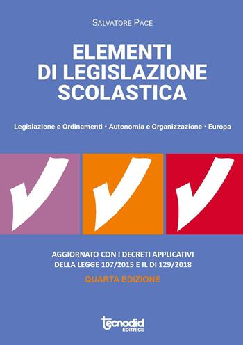 Elementi di legislazione scolastica. Legislazione e ordinamenti, autonomia e organizzazione, Europa - Salvatore Pace - Libro Tecnodid 2019 | Libraccio.it