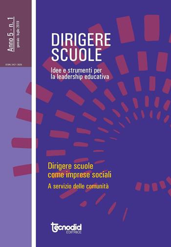 Dirigere scuole. Idee e strumenti per la leadership educativa (2019). Vol. 1: Dirigere scuole come imprese sociali. Al servizio della comunità.  - Libro Tecnodid 2019 | Libraccio.it
