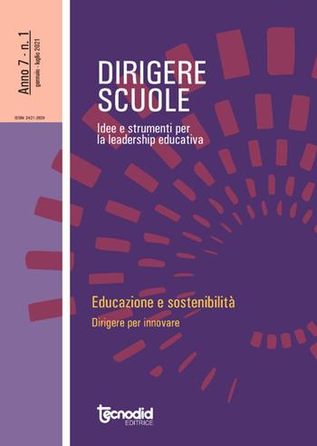 Dirigere scuole. Educazione e sostenibilità. Dirigere per innovare  - Libro Tecnodid 2021 | Libraccio.it