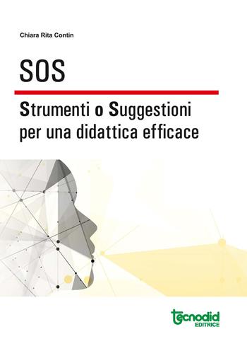 SOS. Strumenti o suggestioni per una didattica efficace - Chiara Rita Contin - Libro Tecnodid 2021 | Libraccio.it