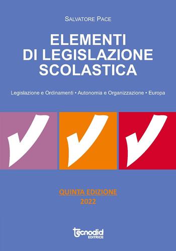 Elementi di legislazione scolastica. Legislazione e ordinamenti, autonomia e organizzazione, Europa - Salvatore Pace - Libro Tecnodid 2022 | Libraccio.it