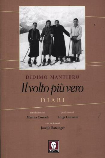 Il volto più vero. Diari - Didimo Mantiero - Libro Lindau 2012, I pellicani | Libraccio.it