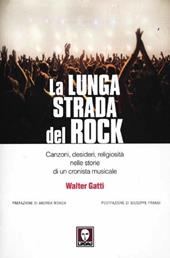 La lunga strada del rock. Canzoni, desideri, religiosità nelle storie di un cronista musicale