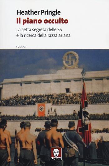 Il piano occulto. La setta segreta delle SS e la ricerca della razza ariana - Heather Pringle - Libro Lindau 2012, I quarzi | Libraccio.it