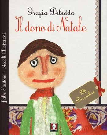 Il dono di Natale - Grazia Deledda - Libro Lindau 2012, Fiabe d'autore piccoli illustratori | Libraccio.it