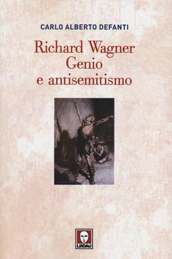 Richard Wagner. Genio e antisemitismo - Carlo A. Defanti - Libro Lindau 2013, Biblioteca | Libraccio.it