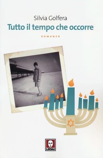 Tutto il tempo che occorre - Silvia Golfera - Libro Lindau 2013, Le storie | Libraccio.it